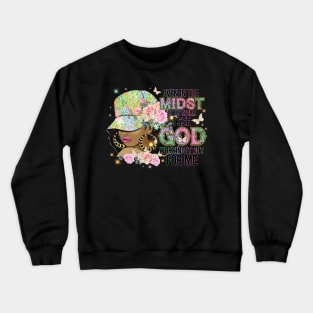 Even in the Midst of the Storm God is Working it out for me Crewneck Sweatshirt